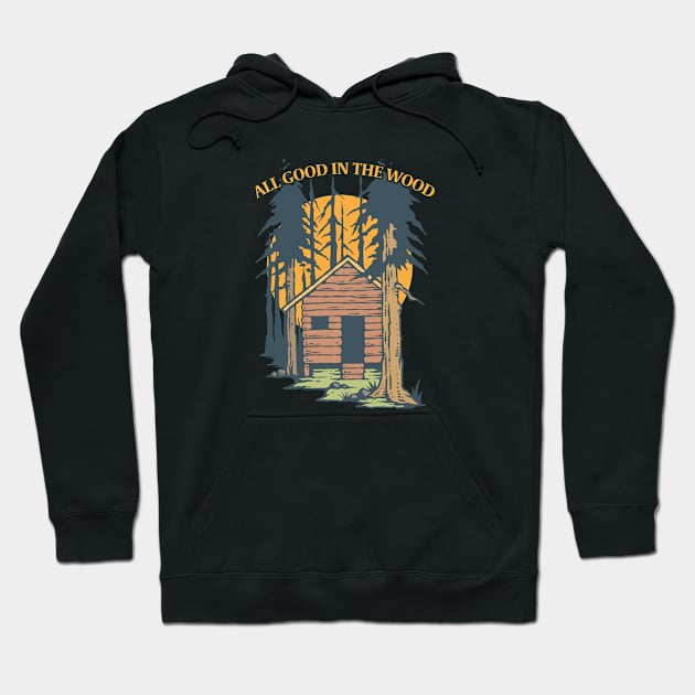 Log Cabin - All Good In The Wood Hoodie by Kudostees